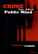Crime in the public mind / Kathlyn Taylor Gaubatz.