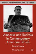 Amnesia and redress in contemporary American fiction : counterhistory / Marni Gauthier.