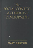 The social context of cognitive development / Mary Gauvain ; foreword by Robert S. Siegler.