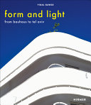 Form and light : from Bauhaus to Tel Aviv / Yigal Gawze.