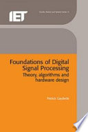 Foundations of digital signal processing : theory, algorithms & hardware design / Patrick Gaydecki.
