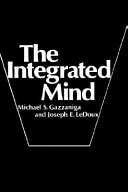 The integrated mind / (by) Michael S. Gazzaniga and Joseph E. LeDoux.