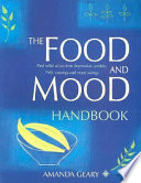 The food and mood handbook : find relief at last from depression, anxiety, PMS, cravings and mood swings / Amanda Geary.