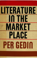 Literature in the marketplace / (by) Per Gedin ; translated (from the Swedish) by George Bisset.