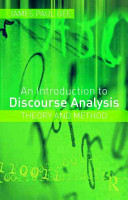An introduction to discourse analysis : theory and method / James Paul Gee.