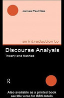 An introduction to discourse analysis theory and method / James Paul Gee.
