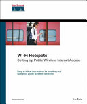 Wi-Fi hotspots : [setting up public wireless internet access] / [Eric Geier].
