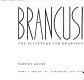Brancusi : the sculpture and drawings.