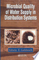 Microbial quality of water supply in distribution systems / Edwin E. Geldreich.
