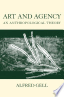 Art and agency : an anthropological theory / Alfred Gell.