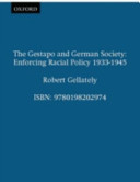 The Gestapo and German society : enforcing racial policy 1933-1945 / Robert Gellately.
