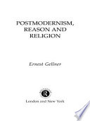 Postmodernism, reason and religion / Ernest Gellner.