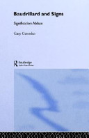 Baudrillard and signs : signification ablaze / Gary Genosko.