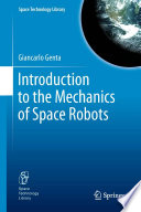 Introduction to the mechanics of space robots Giancarlo Genta.