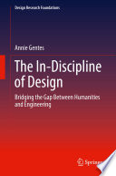 The in-discipline of design bridging the gap between humanities and engineering / Annie Gentes.