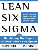 Lean Six Sigma : combining Six Sigma quality with lean production speed / Michael L. George.