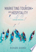 Marketing Tourism and Hospitality Concepts and Cases / by Richard George.