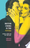 British cinema in the fifties : gender, genre and the 'new look'.