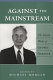 Against the mainstream : the selected works of George Gerbner / edited by Michael Morgan.