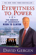 Eyewitness to power : the essence of leadership : Nixon to Clinton / David Gergen.