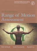 The practical guide to range of motion assessment / John J. Gerhardt, Linda Cocchiarella, Randall D. Lea.