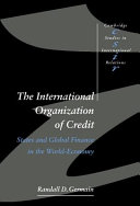 The international organization of credit : states and global finance in the world economy / Randall D. Germain.