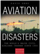 Aviation disasters : the world's major civil airliner crashes since 1950 / David Gero.