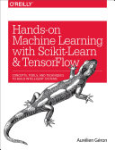 Hands-on machine learning with Scikit-Learn and TensorFlow : concepts, tools, and techniques to build intelligent systems / Aurelien Geron.