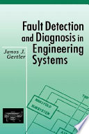 Fault detection and diagnosis in engineering systems / Janos J. Gertler.