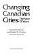 Changing Canadian cities : the next 25 years / Leonard O. Gertler and Ronald W. Crowley ; with the assistance of Wayne K. Bond.