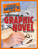 The complete idiot's guide to creating a graphic novel / by Nat Gertler and Steve Lieber.