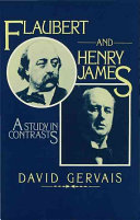 Flaubert and Henry James : a study in contrasts / by David Gervais.
