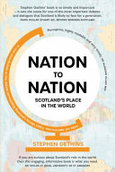 Nation to nation : Scotland's place in the world / Stephen Gethins.