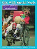 Kids with special needs : information and activities to promote awareness and understanding / written by Veronica Getskow and Dee Konczal ; illustrated by Bev Armstrong.
