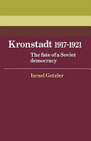 Kronstadt 1917-1921 : the fate of a soviet democracy / Israel Getzler.