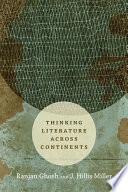 Thinking literature across continents / Ranjan Ghosh, J. Hillis Miller.
