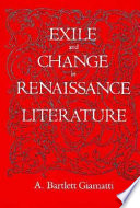 Exile and change in Renaissance literature / A. Barlett Giamatti.
