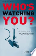 Who's watching you? : the chilling truth about the state, surveillance and personal freedom / John Gibb.