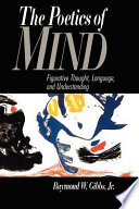 The poetics of mind : figurative thought, language, and understanding / Raymond W. Gibbs.