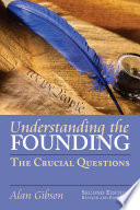 Understanding the founding : the crucial questions / Alan Gibson.