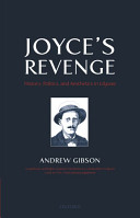 Joyce's revenge : history, politics, and aesthetics in Ulysses / Andrew Gibson.