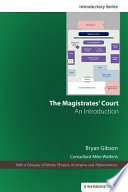 The magistrates' court : an introduction / Bryan Gibson ; consultant, Mike Watkins.