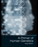 A primer of human genetics / Greg Gibson, Georgia Institute of Technology.