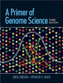 A primer of genome science / Greg Gibson, Spencer V. Muse.