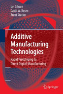 Additive manufacturing technologies rapid prototyping to direct digital manufacturing / by Ian Gibson, David W. Rosen, Brent Stucker.