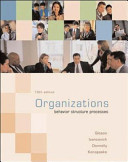 Organizations : behavior, structure, processes / James L. Gibson... [et.al.].