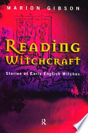 Reading witchcraft : stories of early English witches / Marion Gibson.