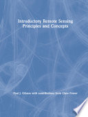 Introductory remote sensing : principles and concepts / Paul J. Gibson with contributions to the text by Clare H. Power.