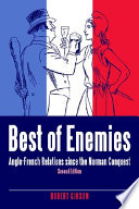 Best of enemies : Anglo-French relations since the Norman Conquest / Robert Gibson.