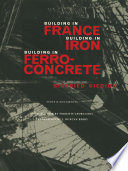 Building in France, building in iron, building in ferroconcrete / Sigfried Giedion ; introduction by Sokratis Georgiadis ; translation by J. Duncan Berry.